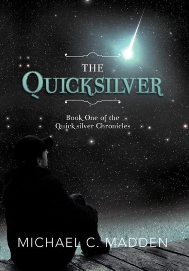 The Quicksilver : Quicksilver Chronicles by Michael C Madden - Hardback