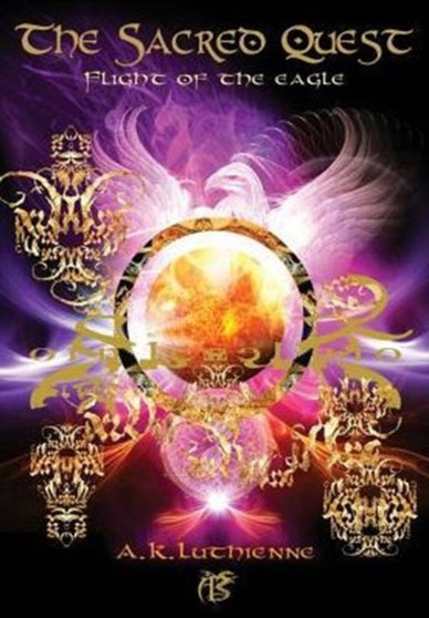 The Sacred Quest : Flight of the Eagle : 2 by A K Luthienne - Paperback