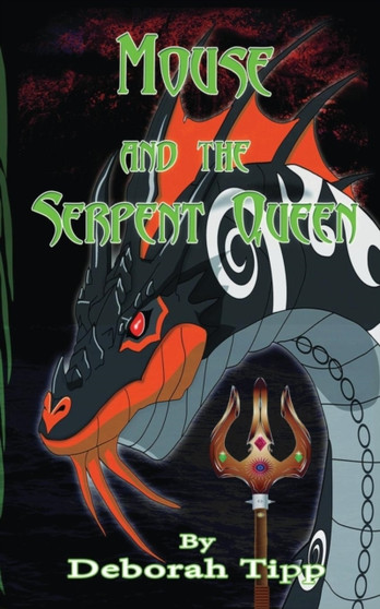 Mouse and the Serpent Queen (the Willow Tree Trilogy) by Deborah Tipp - Paperback