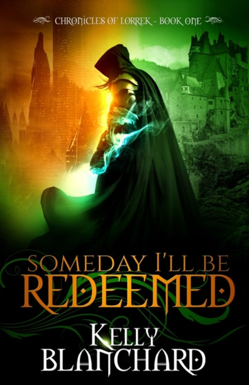 Someday I'll Be Redeemed : 1 by Kelly Blanchard - Paperback