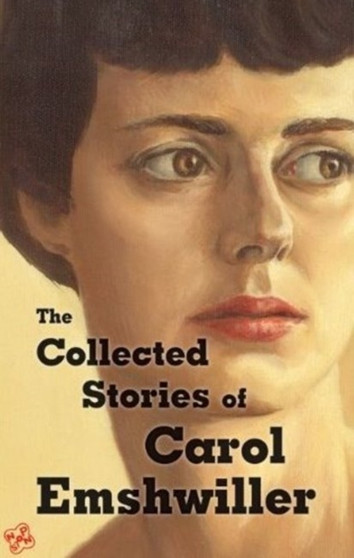 Collected Stories of Carol Emshwiller by Carol Emshwiller - Hardback