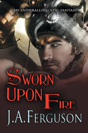 Sworn Upon Fire by J a Ferguson - Paperback
