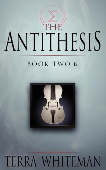 The Antithesis Book Two : Beta by Terra Whiteman - Paperback