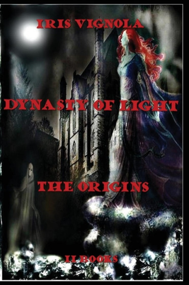 Dynasty of Light : The Origins Vol. 2 by Iris Vignola - Paperback