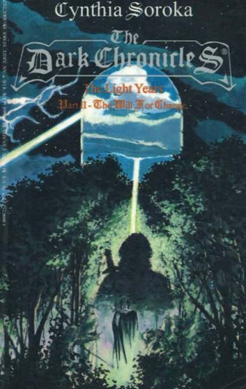The Dark Chronicles : Light Years Will for Change Pt. 2 by Cynthia Soroka - Paperback