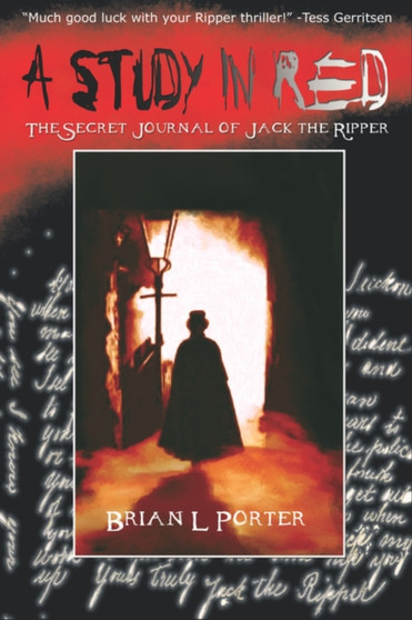 A Study in Red : The Secret Journal of Jack the Ripper by Brian L Porter - Paperback