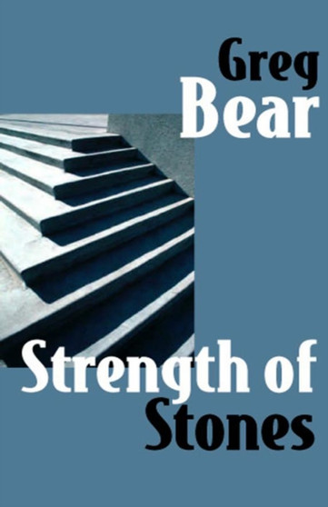 Strength of Stones by Greg Bear - Paperback