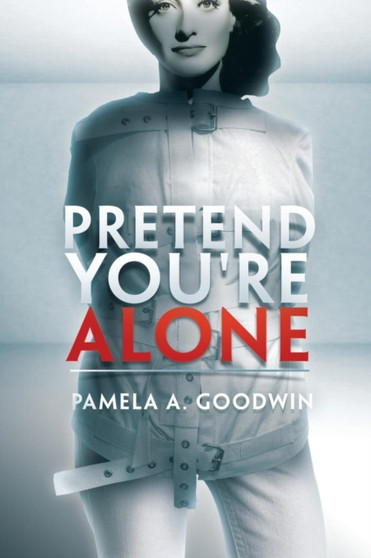 Pretend You're Alone by Pamela a Goodwin - Paperback
