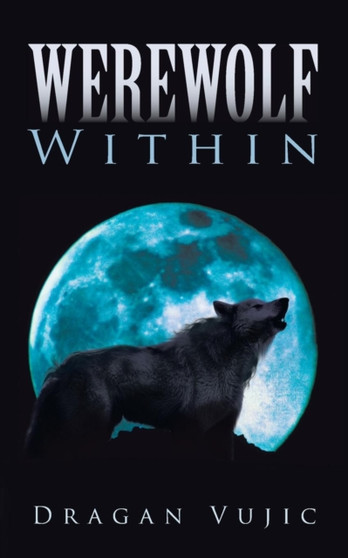 Werewolf Within by Dragan Vujic - Paperback