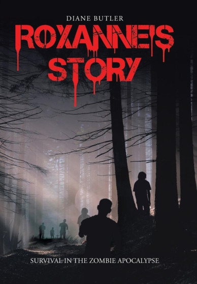Roxanne's Story : Survival in the Zombie Apocalypse by Diane Butler - Hardback