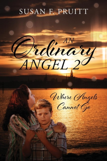 An Ordinary Angel 2 : Where Angels Cannot Go by Susan F Pruitt - Paperback