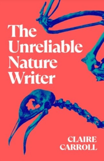 The Unreliable Nature Writer by Claire Carroll - Paperback