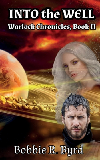 INTO the WELL : Warlock Chronicles, Book II by Bobbie Byrd - Hardback