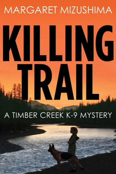 Killing Trail : A Timber Creek K-9 Mystery : 1