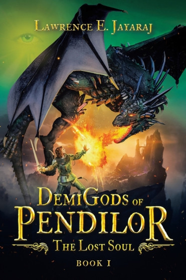 Demigods of Pendilor : The Lost Soul by Lawrence E Jayaraj - Paperback