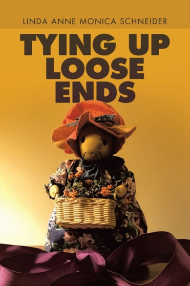 Tying up Loose Ends by Linda Anne Monica Schneider - Paperback
