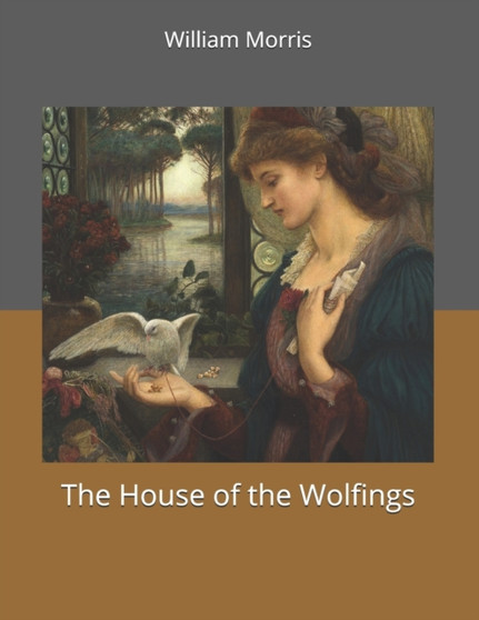 The House of the Wolfings : Large Print by William Morris - Paperback