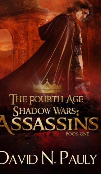 Assassins (The Fourth Age : Shadow Wars Book 1) by David N Pauly - Hardback
