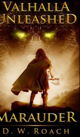 Valhalla Unleashed (Marauder Book 2) by D W Roach - Hardback