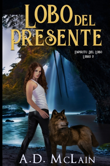 Lobo Del Presente (Espiritu Del Lobo Libro 2) by Ad McLain - Paperback