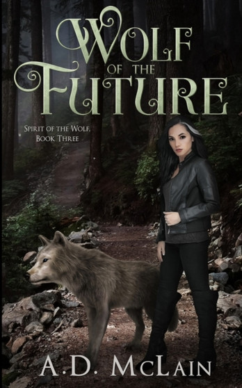 Wolf of the Future (Spirit Of The Wolf Book 3) by Ad McLain - Paperback