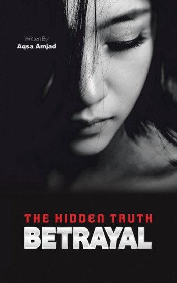 Betrayal : The Hidden Truth by Aqsa Amjad - Paperback