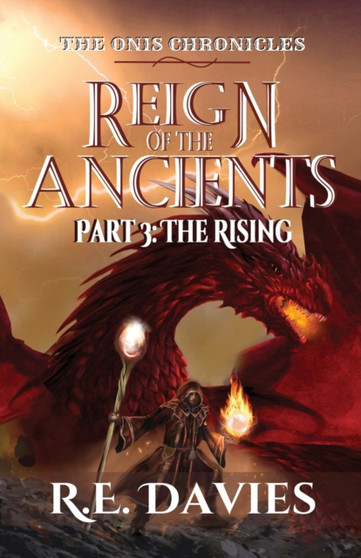 Reign of the Ancients : Part 3: The Rising : 3 by R E Davies - Paperback