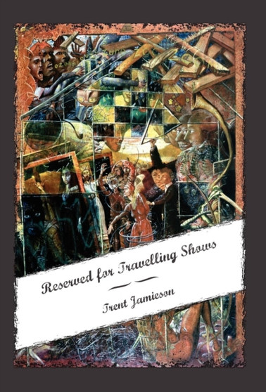 Reserved for Travelling Shows by Trent Jamieson - Hardback