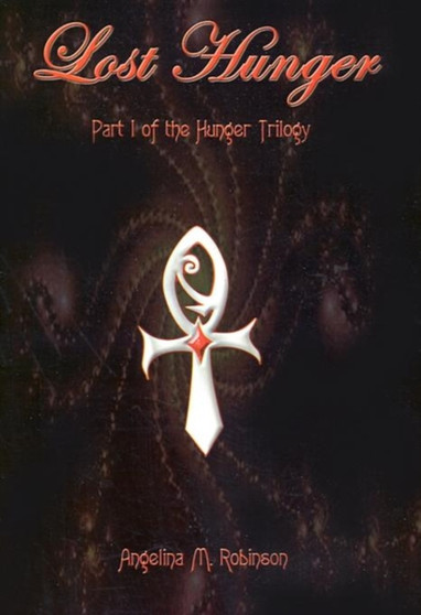 Lost Hunger : Part I of the Hunger Trilogy Pt. I by Angelina M. Robinson - Hardback