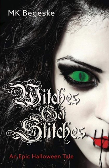 Witches Get Stitches : An Epic Halloween Tale by MK Begeske - Paperback