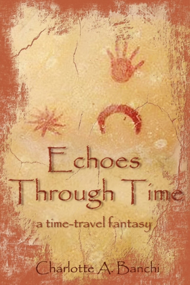 Echoes Through Time : A Time-Travel Fantasy by Charlotte Banchi - Paperback