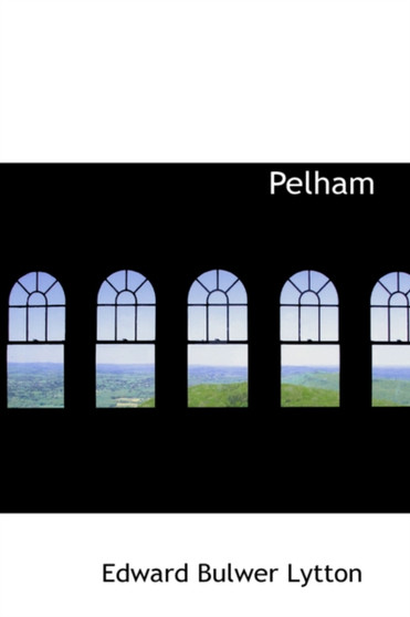 Pelham by Edward Bulwer Lytton - Hardback