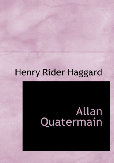 Allan Quatermain by Sir H Rider Haggard - Hardback