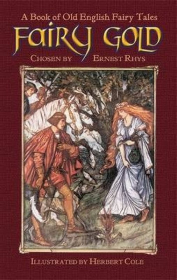 Fairy Gold : A Book of Old English Fairy Tales by Ernest Rhys - Paperback