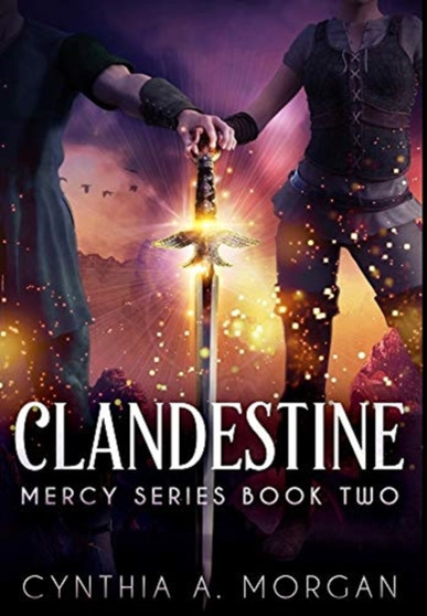 Clandestine : Premium Hardcover Edition by Cynthia a Morgan - Hardback