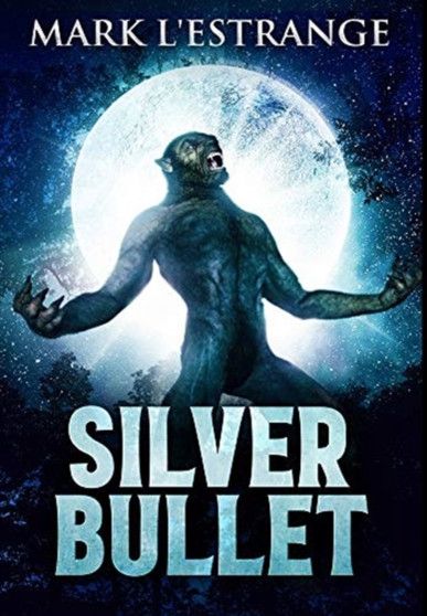 Silver Bullet : Premium Hardcover Edition by Mark L'Estrange - Hardback