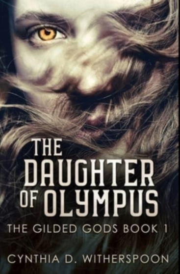 The Daughter of Olympus : Premium Hardcover Edition by Cynthia D Witherspoon - Hardback