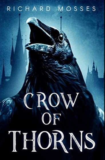 Crow Of Thorns : Premium Hardcover Edition by Richard Mosses - Hardback
