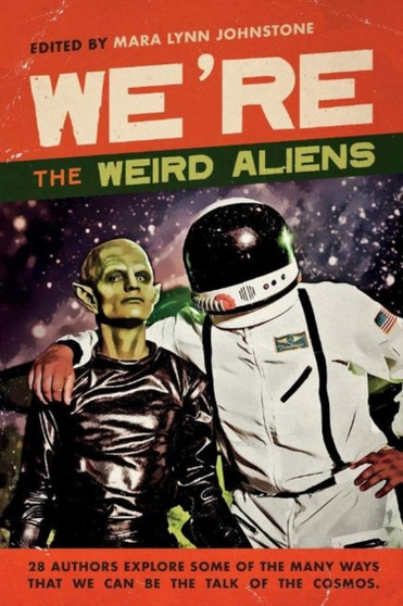 We're the Weird Aliens by Mara Lynn Johnstone - Paperback