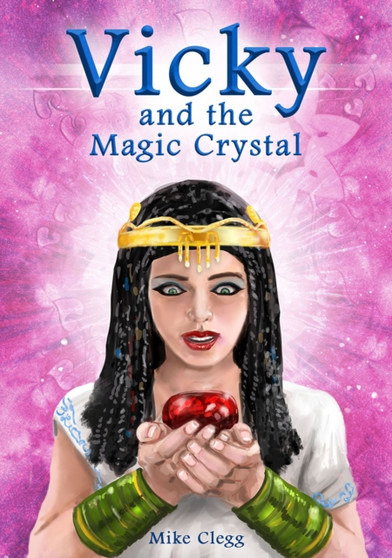 Vicky and the Magic Crystal by Mike Clegg - Paperback