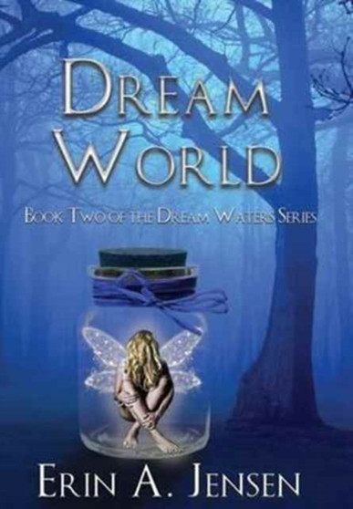 Dream World : Book Two of the Dream Waters Series : 2 by Erin a Jensen - Hardback