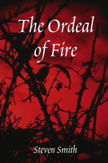 The Ordeal of Fire by Steven Smith - Paperback