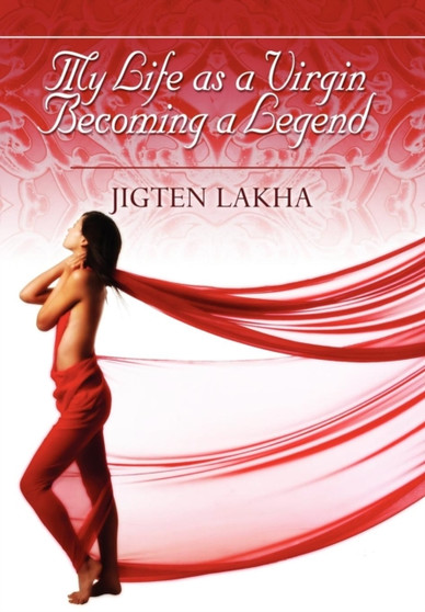 My Life as a Virgin Becoming a Legend by Jigten Lakha - Hardback