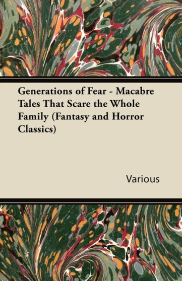Generations of Fear - Macabre Tales That Scare the Whole Family (Fantasy and Horror Classics) by Various - Paperback