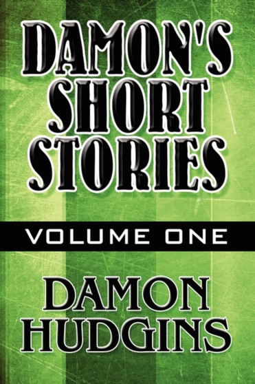 Damon's Short Stories : Volume One by Damon Hudgins - Paperback
