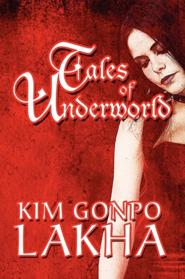 Tales of Underworld by Kim Gonpo Lakha - Paperback