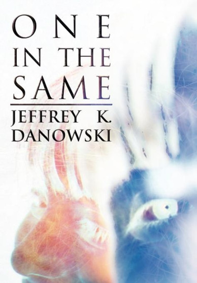 One in the Same by Jeffrey K Danowski - Hardback