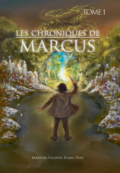 Les Chroniques de Marcus - Tome 1 by Maritza Vicenta Rojas Diaz - Hardback