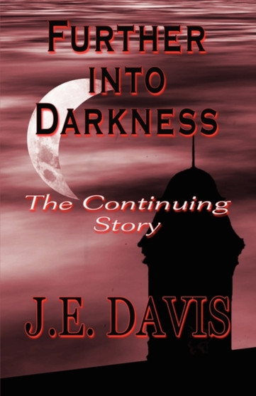 Further Into Darkness : The Continuing Story by J E Davis - Paperback