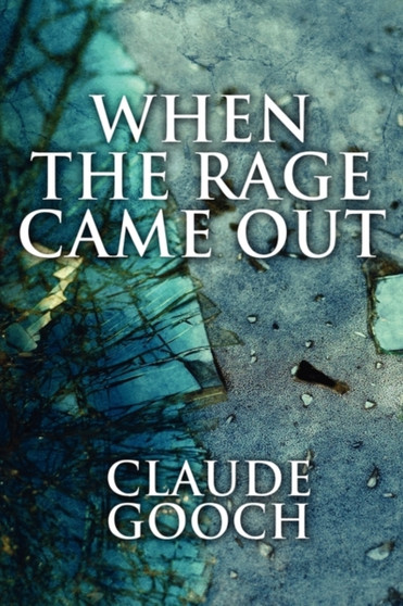 When the Rage Came Out by Claude Gooch - Paperback